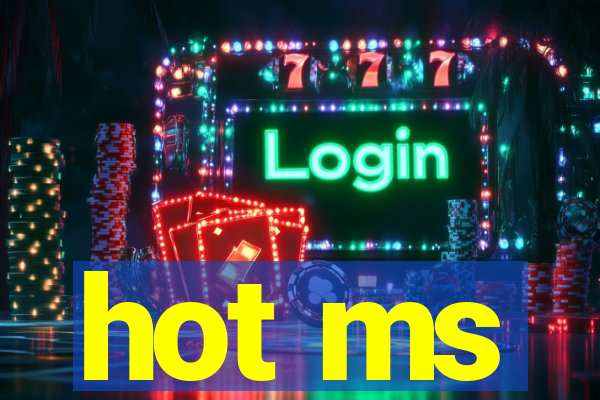 hot ms